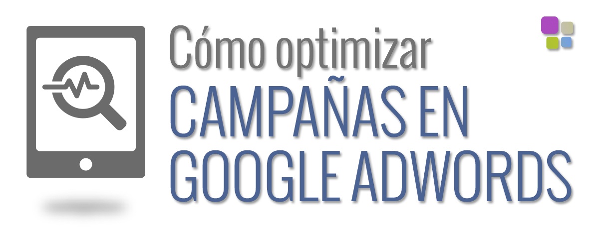 Cómo optimizar tus campañas de Google Adwords