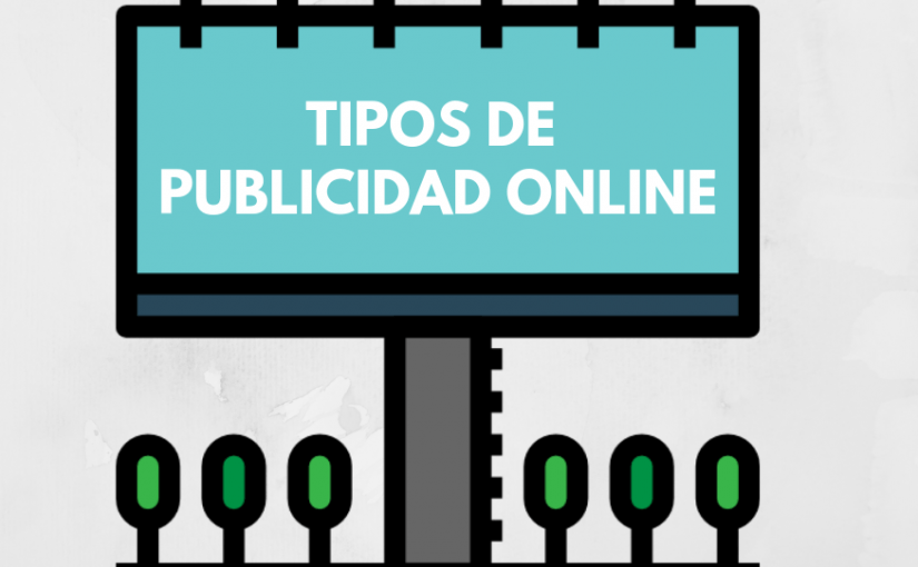 Tipos de publicidad online: ¿cuáles son? ¿en cuáles invertir? - Tipos de publicidad online 825x510