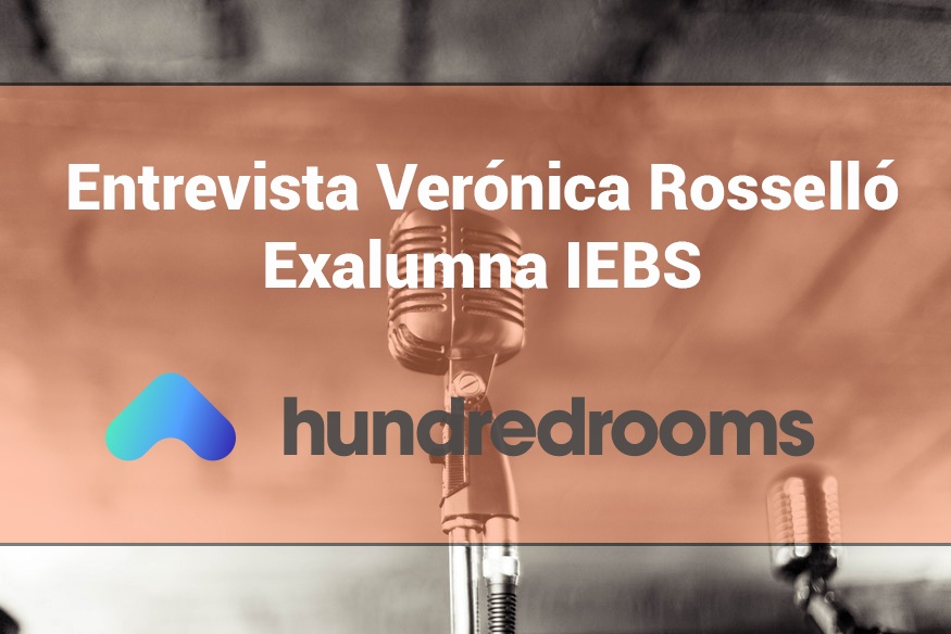 Conoce a Verónica Roselló de Hundred Rooms y ex alumna de IEBS